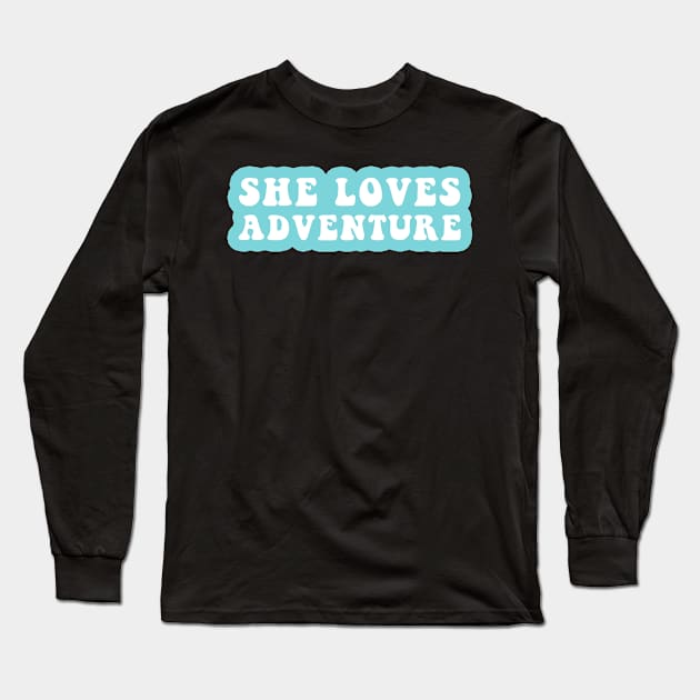 She Loves Adventure Long Sleeve T-Shirt by CityNoir